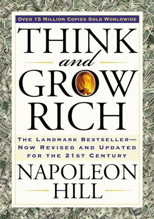 Think And Grow Rich: The Landmark Bestseller Now